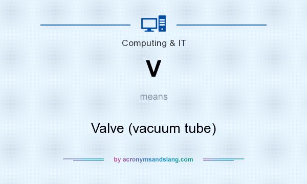 What does V mean? It stands for Valve (vacuum tube)