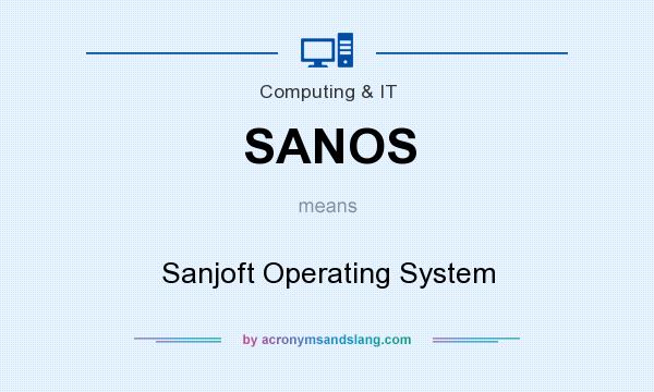 What does SANOS mean? It stands for Sanjoft Operating System