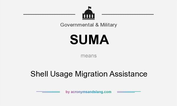 What does SUMA mean? It stands for Shell Usage Migration Assistance
