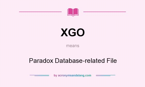 What does XGO mean? It stands for Paradox Database-related File