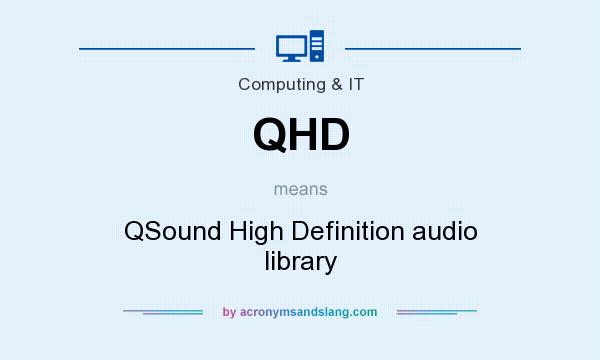 What does QHD mean? It stands for QSound High Definition audio library