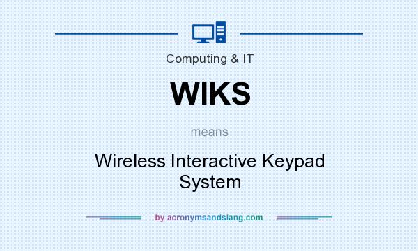 What does WIKS mean? It stands for Wireless Interactive Keypad System