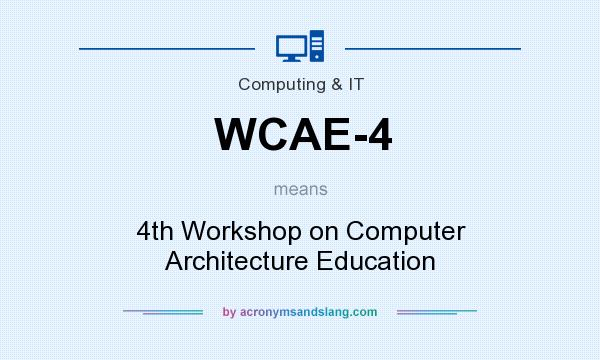 What does WCAE-4 mean? It stands for 4th Workshop on Computer Architecture Education