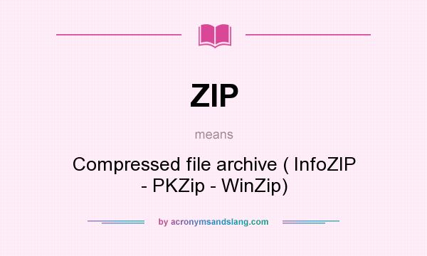 What does ZIP mean? It stands for Compressed file archive ( InfoZIP - PKZip - WinZip)