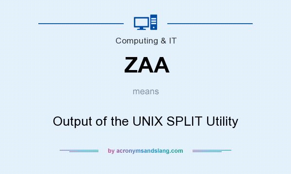 What does ZAA mean? It stands for Output of the UNIX SPLIT Utility