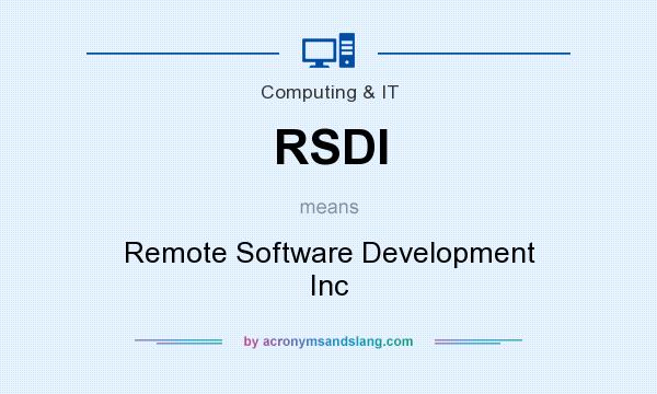 What does RSDI mean? It stands for Remote Software Development Inc