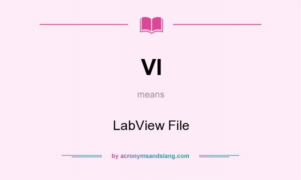 What does VI mean? It stands for LabView File