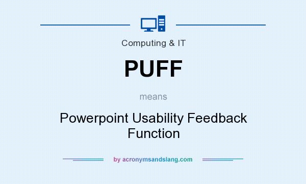 What does PUFF mean? It stands for Powerpoint Usability Feedback Function
