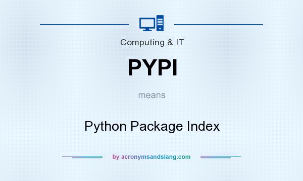 What does PYPI mean? It stands for Python Package Index
