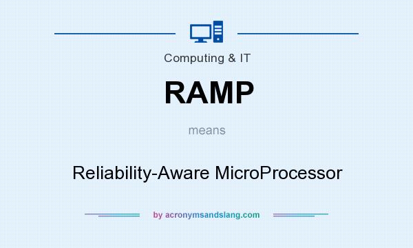 What does RAMP mean? It stands for Reliability-Aware MicroProcessor