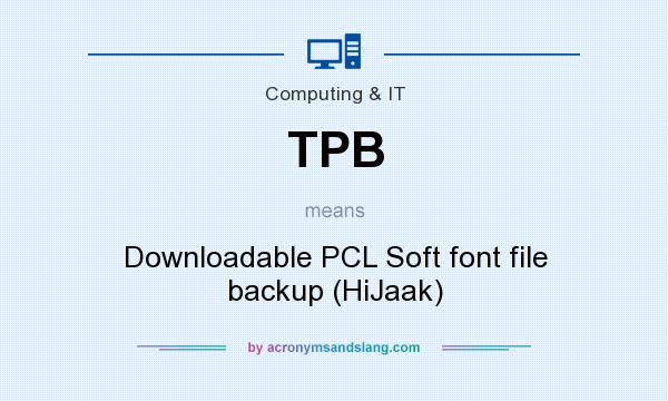 What does TPB mean? It stands for Downloadable PCL Soft font file backup (HiJaak)