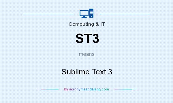 What does ST3 mean? It stands for Sublime Text 3