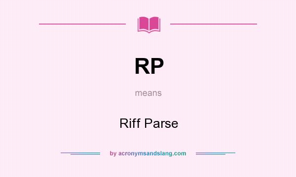 What does RP mean? It stands for Riff Parse