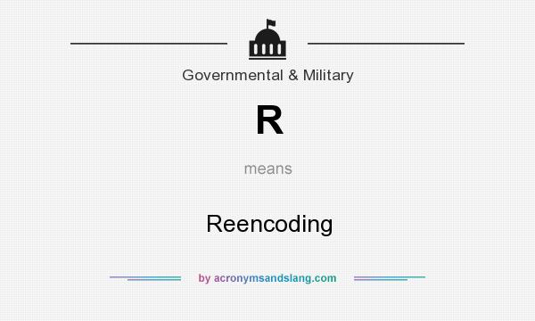 What does R mean? It stands for Reencoding