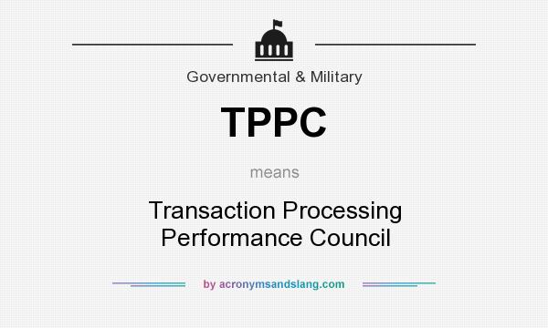 What does TPPC mean? It stands for Transaction Processing Performance Council
