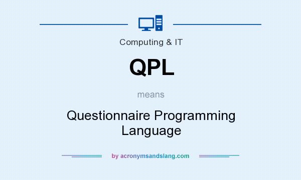 What does QPL mean? It stands for Questionnaire Programming Language