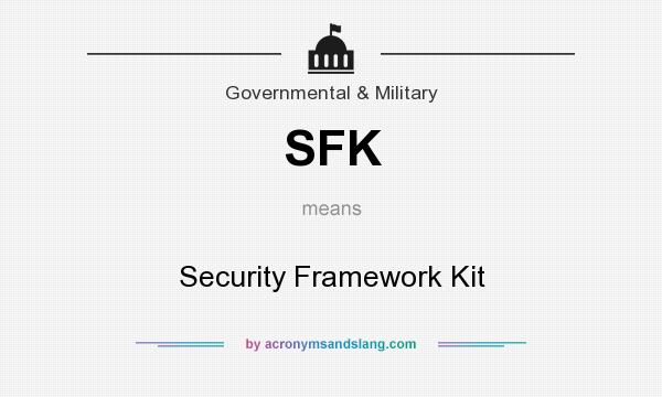 What does SFK mean? It stands for Security Framework Kit