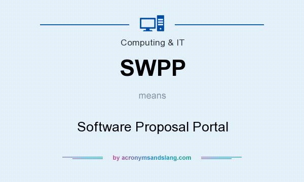 What does SWPP mean? It stands for Software Proposal Portal