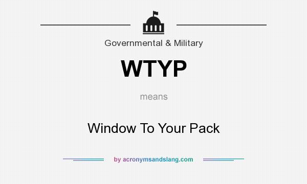 What does WTYP mean? It stands for Window To Your Pack