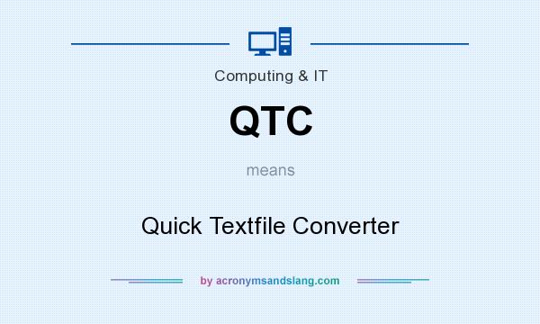 What does QTC mean? It stands for Quick Textfile Converter