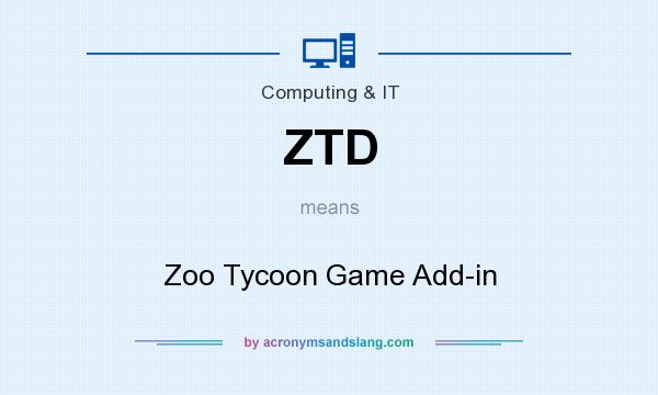 What does ZTD mean? It stands for Zoo Tycoon Game Add-in