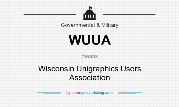 What does WUUA mean? It stands for Wisconsin Unigraphics Users Association