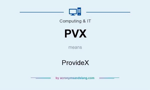 What does PVX mean? It stands for ProvideX