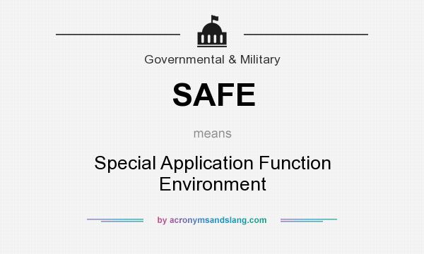 What does SAFE mean? It stands for Special Application Function Environment