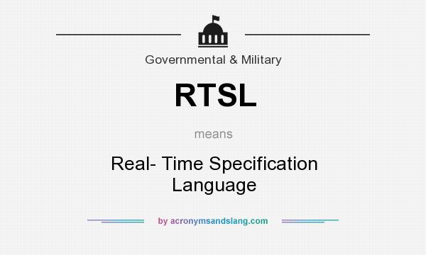 What does RTSL mean? It stands for Real- Time Specification Language