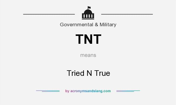 What does TNT mean? It stands for Tried N True