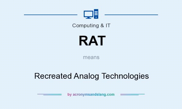 What does RAT mean? It stands for Recreated Analog Technologies