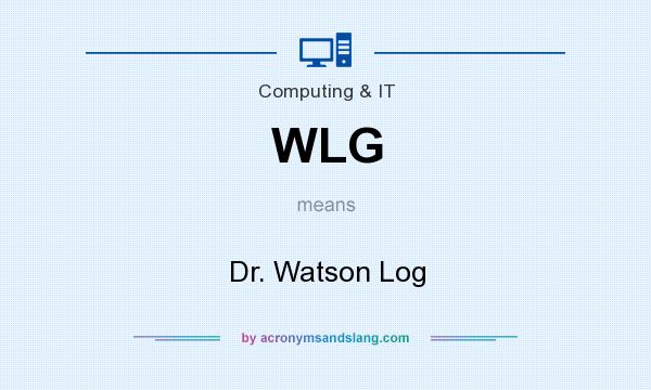 What does WLG mean? It stands for Dr. Watson Log