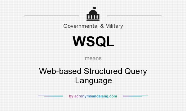 What does WSQL mean? It stands for Web-based Structured Query Language