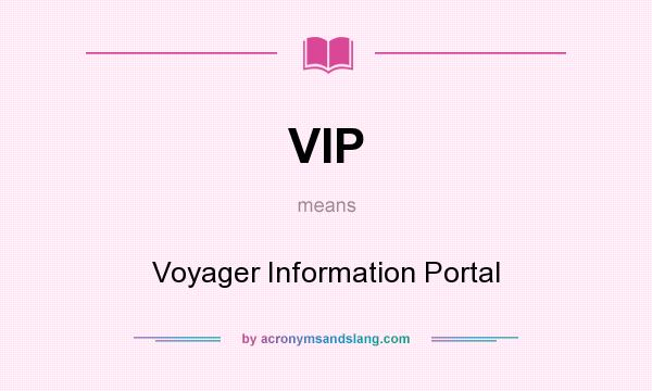 What does VIP mean? It stands for Voyager Information Portal