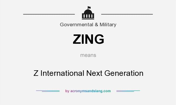 What does ZING mean? It stands for Z International Next Generation
