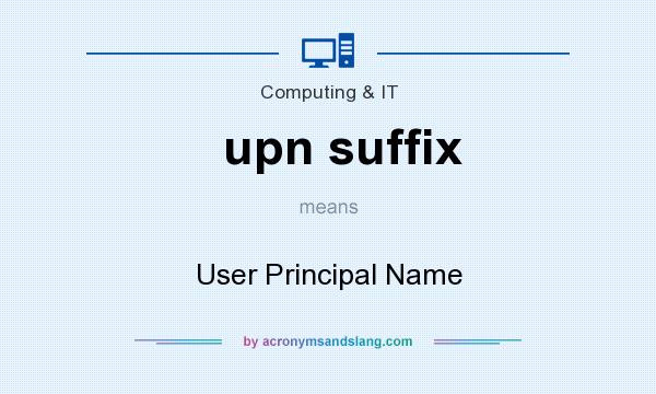 What does upn suffix mean? It stands for User Principal Name