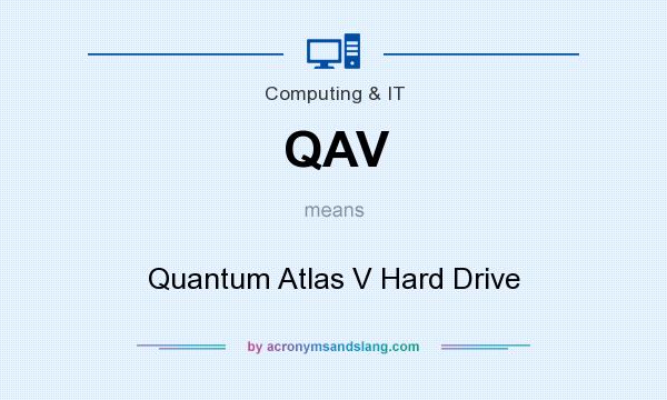 What does QAV mean? It stands for Quantum Atlas V Hard Drive
