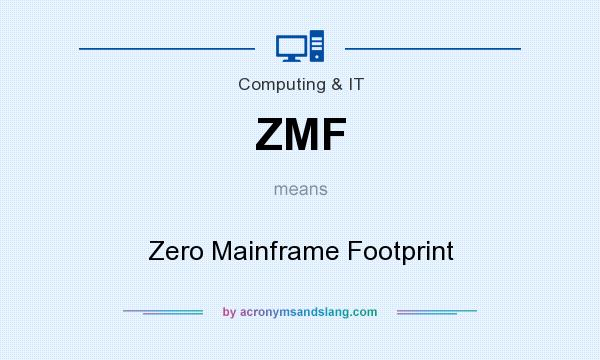 What does ZMF mean? It stands for Zero Mainframe Footprint