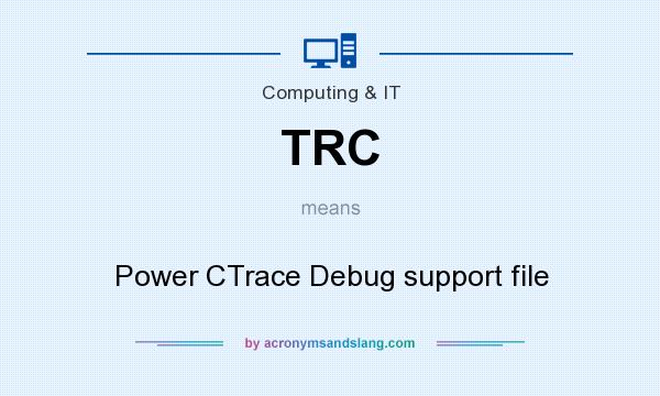 What does TRC mean? It stands for Power CTrace Debug support file