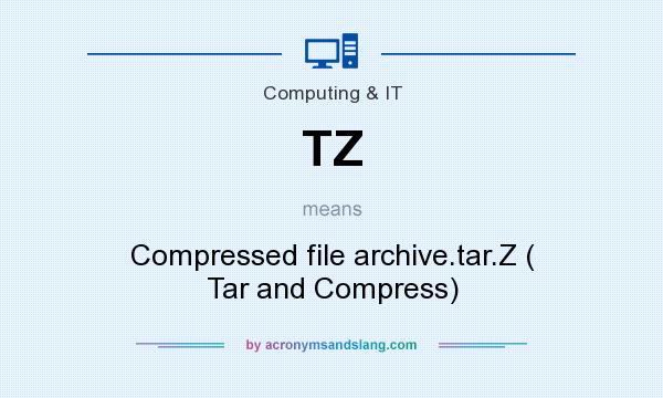 What does TZ mean? It stands for Compressed file archive.tar.Z ( Tar and Compress)