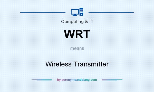 What does WRT mean? It stands for Wireless Transmitter