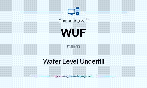What does WUF mean? It stands for Wafer Level Underfill
