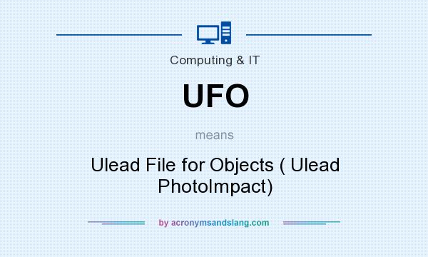 What does UFO mean? It stands for Ulead File for Objects ( Ulead PhotoImpact)