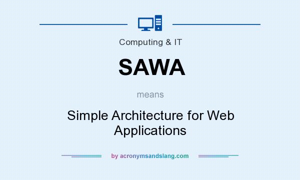 What does SAWA mean? It stands for Simple Architecture for Web Applications