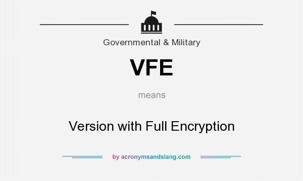 What does VFE mean? It stands for Version with Full Encryption