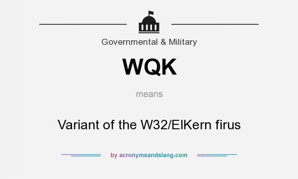 What does WQK mean? It stands for Variant of the W32/ElKern firus