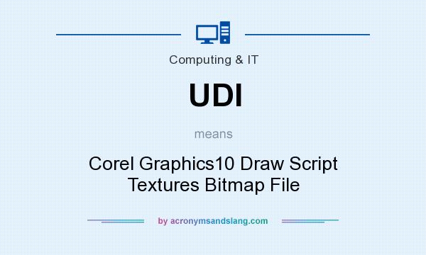 What does UDI mean? It stands for Corel Graphics10 Draw Script Textures Bitmap File