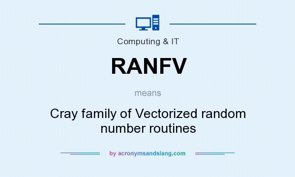 What does RANFV mean? It stands for Cray family of Vectorized random number routines
