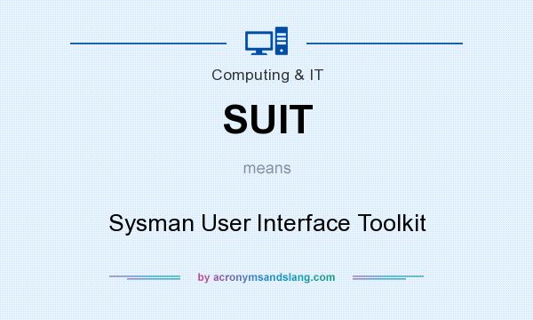 What does SUIT mean? It stands for Sysman User Interface Toolkit
