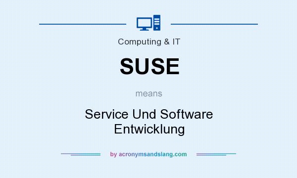 What does SUSE mean? It stands for Service Und Software Entwicklung